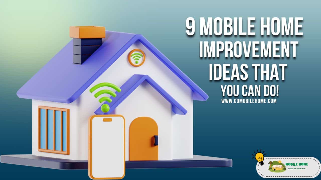 9 Mobile Home Improvement Ideas That You Can Do