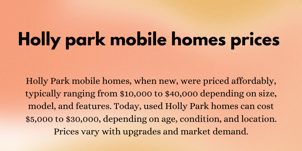 Holly park mobile homes prices
