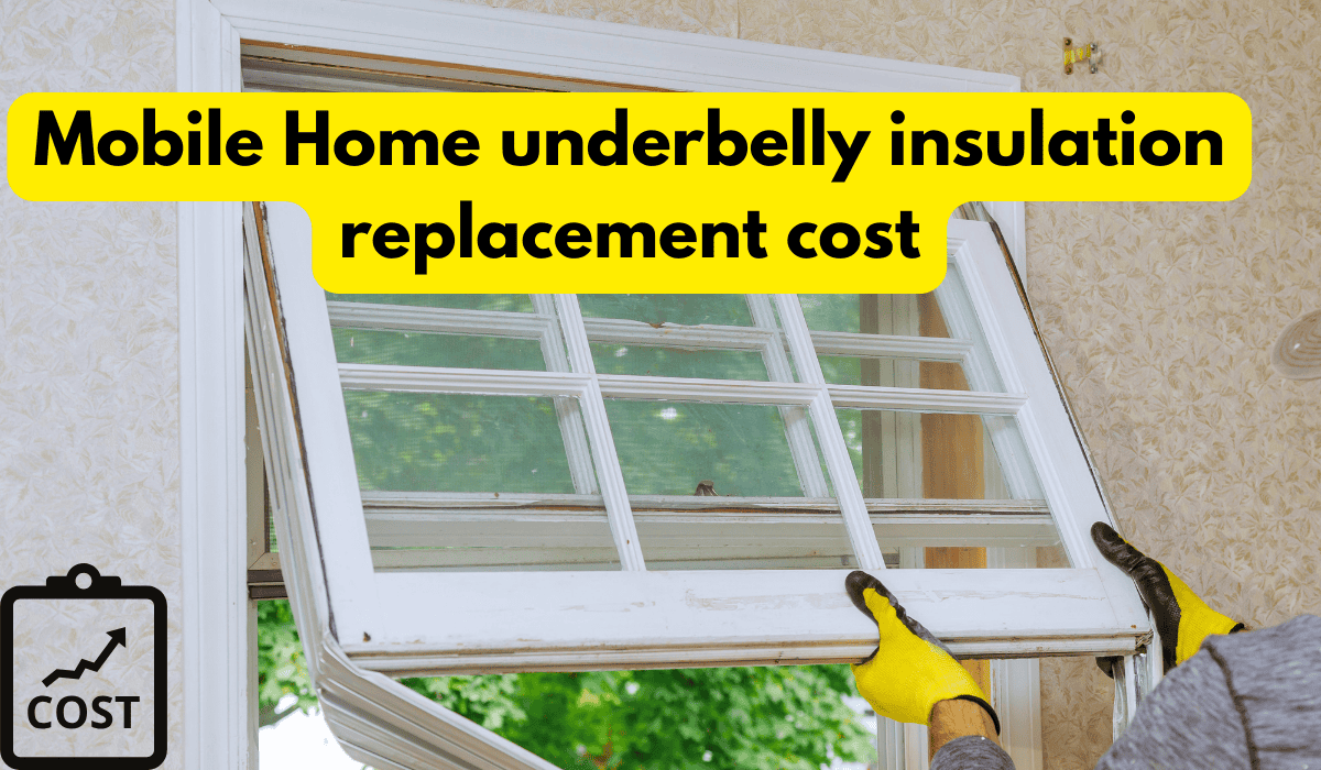 Mobile Home underbelly insulation replacement cost