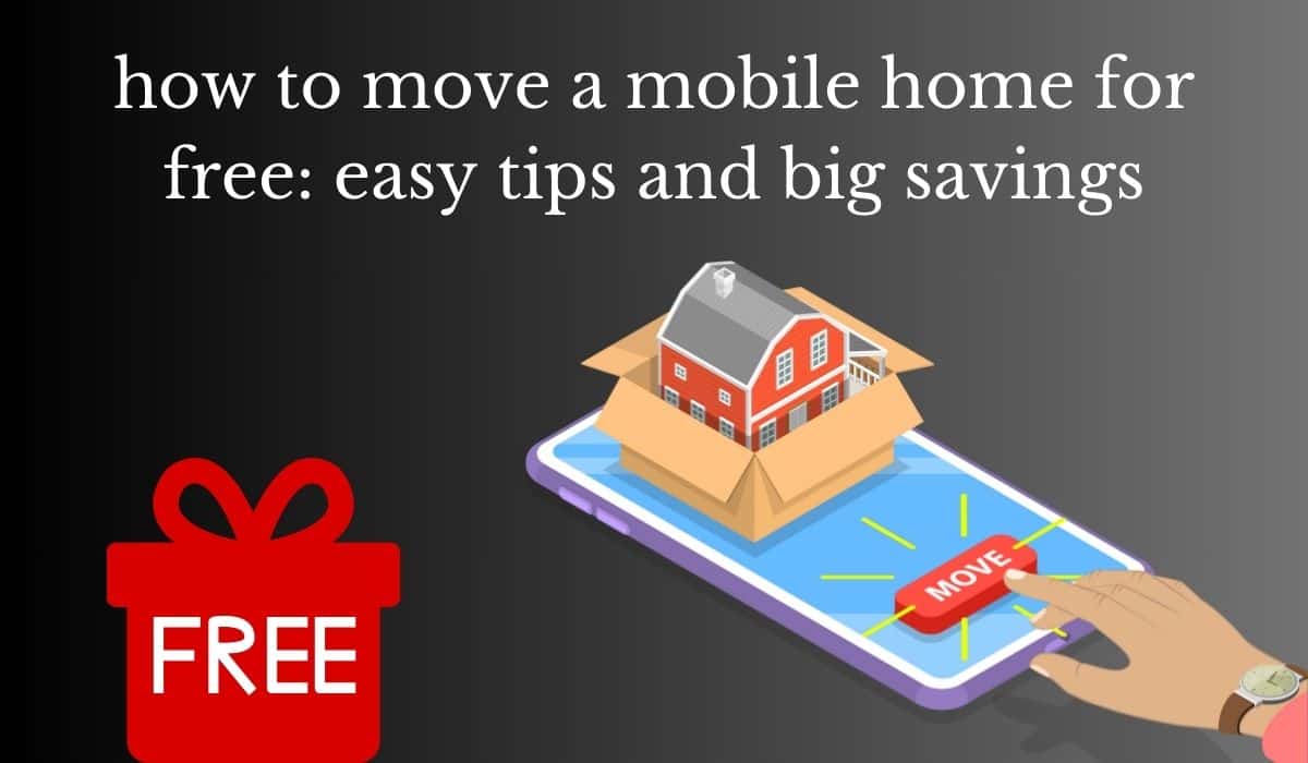 how to move a mobile home for free: easy tips and big savings