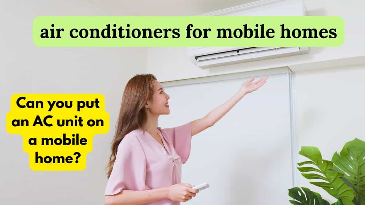 air conditioners for mobile homes: Can you put an AC unit on a mobile home?