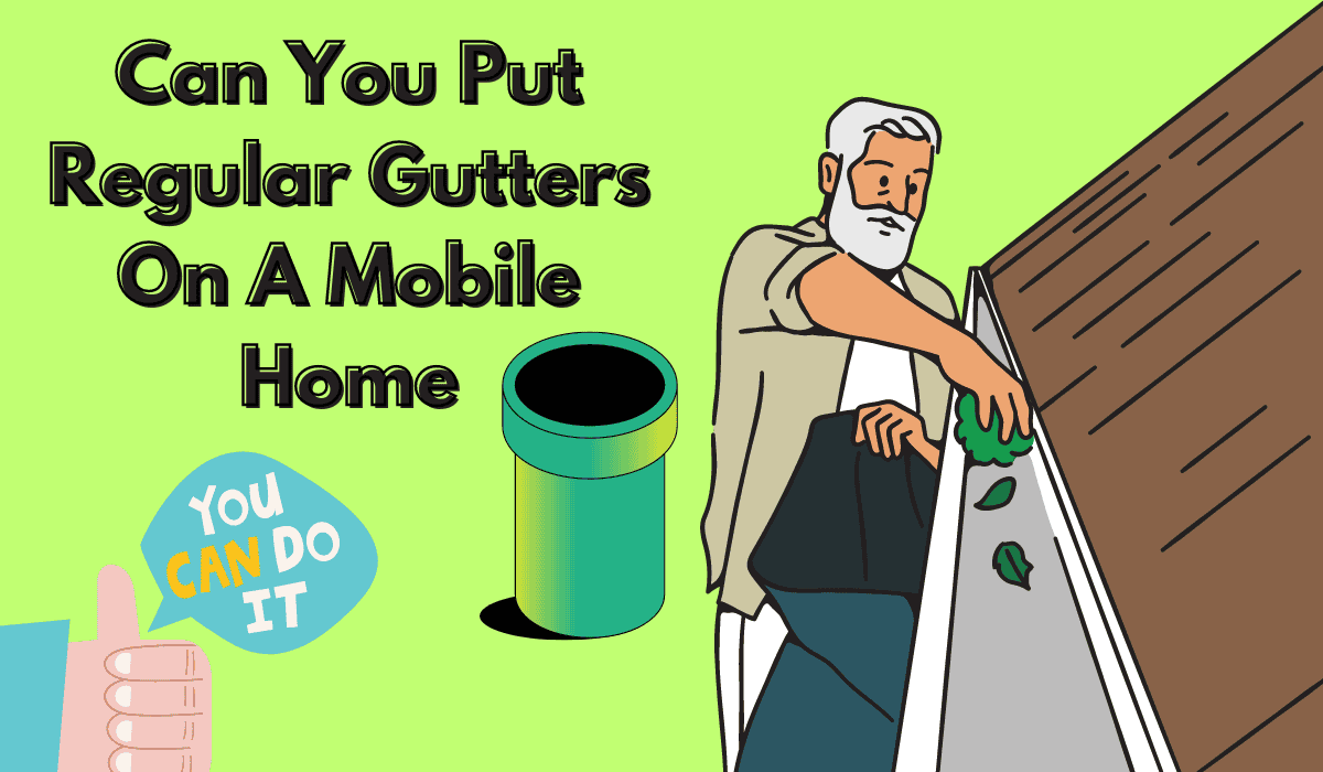 Can You Put Regular Gutters On A Mobile Home